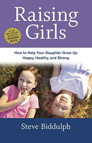 养育女孩 – Raising Girls: How to Help Your Daughter Grow Up Happy, Healthy, and Strong 