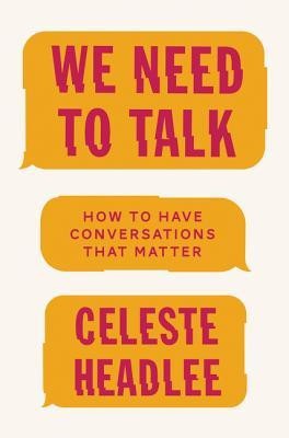 We Need to Talk: How to Have Conversations That Matter